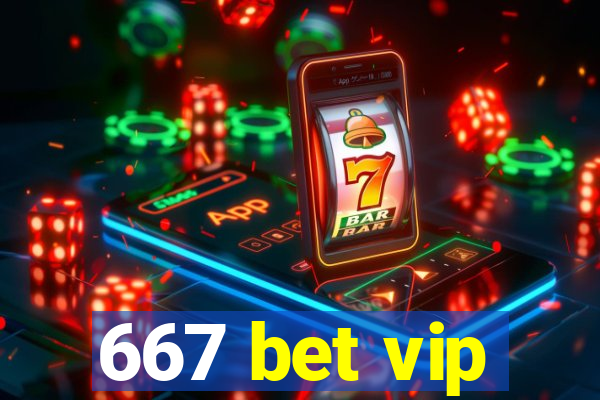 667 bet vip